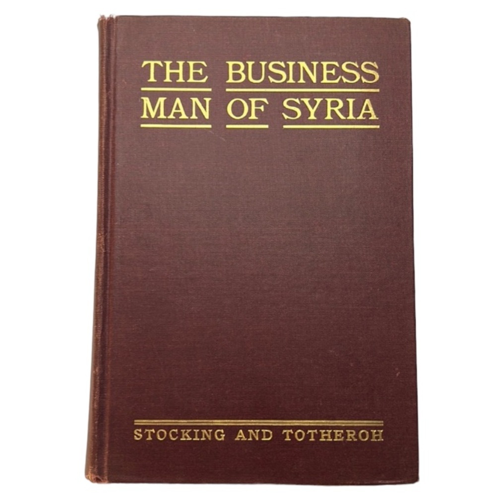 THE BUSINESS MAN OF SYRIA HARDCOVER VINTAGE BOOK 1923 STOCKING AND TOTHEROH